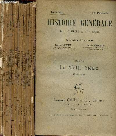 HISTOIRE GENERALE DU IV SIECLE A NOS JOURS / TOME VII - LE XVIII SIECLE (1715-1789) / FASCICULES N71  83 / COMPLET.