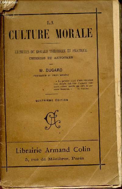 LA CULTURE LORAME / LECTURES DE MORALE THEORIQUE ET PRATIQUE CHOISIES ET ANNOTEES PAR M. DUGARD / QUATRIEME EDITION.