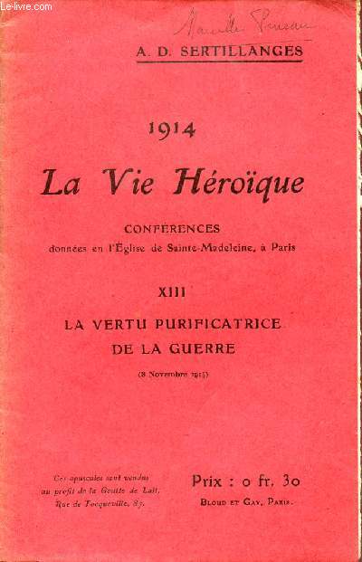 1914 - LA VIE HEROIQUE / CONFERENCES DONNEES EN L'EGLISE DE SAINTE MADELEINE A PARIS / OPUSCULE XIII : LA VERTU PURIFICATRICE DE LA GUERRE - 8 NOVEMBRE 1914.