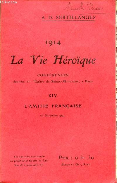 1914 - LA VIE HEROIQUE / CONFERENCES DONNEES EN L'EGLISE DE SAINTE MADELEINE A PARIS / OPUSCULE XVI : L'AMITIE FRANCAISE - 18 NOVEMBRE 1914.