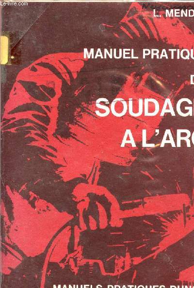 MANUEL PRATIQUE DE SOUDAGE A L'ARC / COLLECTION 