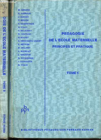 PEDAGOGIE DE L'ECOLE MATERNELLE - PRINCIPES ET PRATIQUE / TOMES 1 ET 2 / BIBLIOTHEQUE PEDAGOGIQUE FERNAND NATHAN.