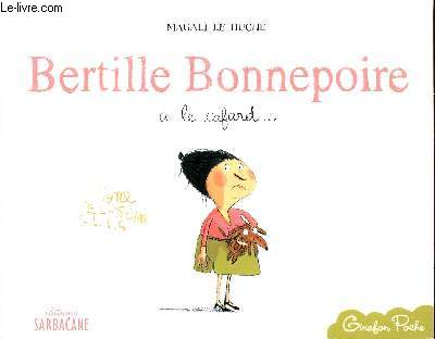 BERTILLE BONNEPOIRE A LE CAFARD....