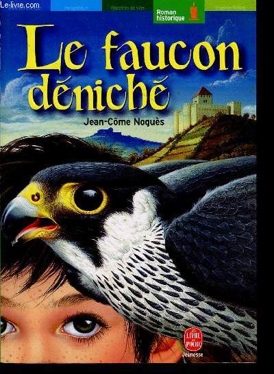 LE FAUCON DENICHE / COLLECTION ROMAN HISTORIQUE.