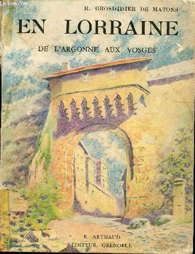EN LORRAINE - DE L'ARGONNE AUX VOSGES.