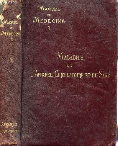 MANUEL DE MEDECINE - TOME II : MALADIES DE L'APPAREIL CIRCULATOIRE ET DU SANG.