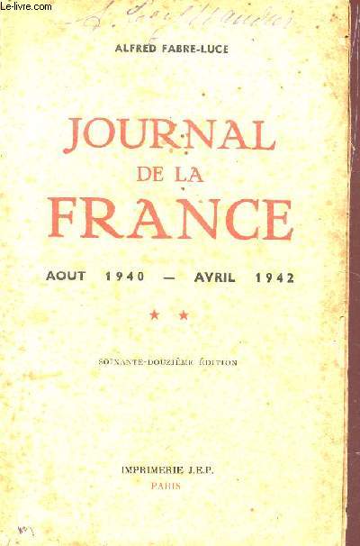 JOURNAL DE LA FRANCE (AOUT 1940-AVRIL 1942) - VOLUME 2 / 72e EDITION.