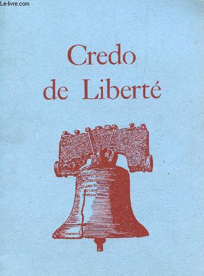 CREDO DE LIBERTE - LA CONSTITUTION DES ETATS UNIS ET AUTRES DOCUMENTS HISTORIQUES.