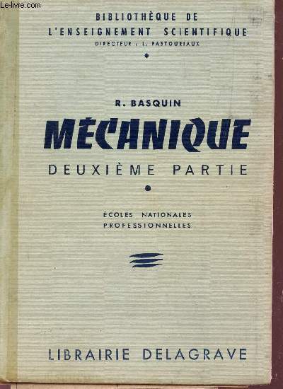 MECANIQUE - DEUXIEME PARITE / BIBLIOTHEQUE DE L'ENSEIGNEMENT SCIENTIFIQUE.