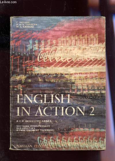 ENGLISH IN ACTION 2 / BEP DEUXIEME ANNEE - SECTIONS INDUSTRIELLES DES COLLEGES D'ENSEIGNEMENT TECHNIQUE.