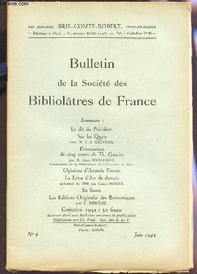 BULLETIN DE LA SOCIETE DES BIBLIOLATRES DE FRANCE / N6 - JUIN 1942 / LE DIT DU PRESIDENT - SUR LES QUAIS - PRESENTATION DES 5 CONTES DE TH GAUTIER - OPINIONS D'ANATOLE FRANCE - LE LIVRE D'ART DE DEMAIN - EN LISANT - LES EDITIONS ORIGINALES DES ROMAN....
