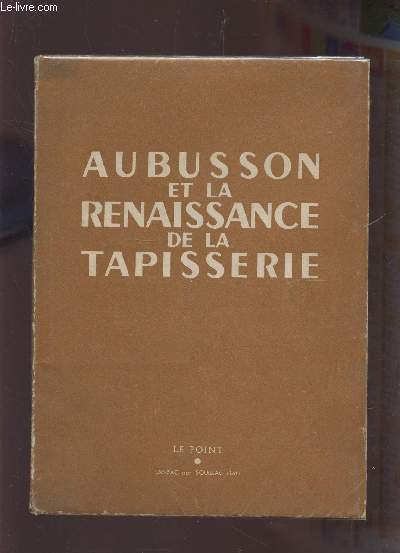 AUBUSSON ET LA RENAISSANCE DE LA TAPISSERIE - N32 - MARS 1946.