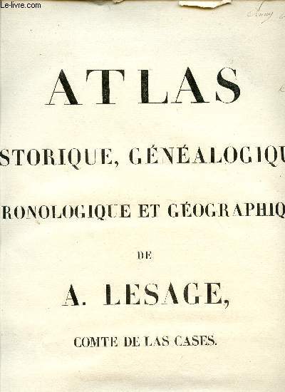 ATLAS HISTORIQUE, GENEALOGIQUE, CHRONOLOGIQUE ET GEOGRAPHIQUE - 36 PLANCHES COLLATIONNEES.