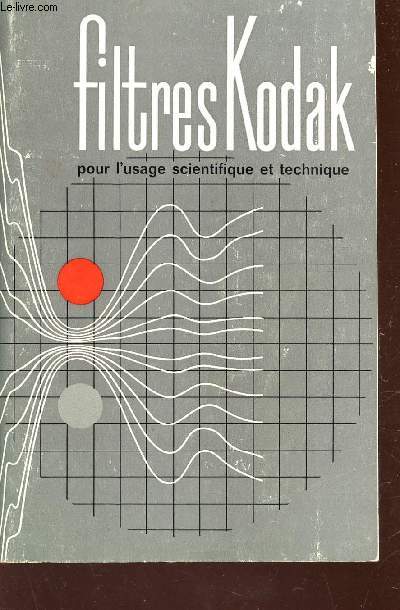 FILTRES KODAK - POUR L4USAGE SCIENTIFIQUE T TECHNIQUE.