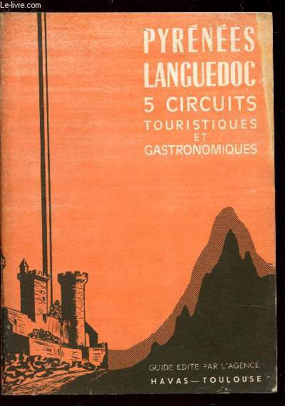 PYRENEES-LANGUEDOC - GUIDE TOURISTIQUE ET GASTRONOMIQUE / 5 CIRCUITS : LA GASCOGNE - COMMINGES T BIGORRE - ALBIGEOIS ET BAS-QUERCY - BELLE AUDE SIDOBRE MONTAGNE NOIRE - PAUS DE FOIX ANDORRE GORGES DE L'AUBE.