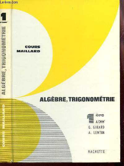 ALGEBRE, TRIGONOMETRIE - 1ere A'CMM' / COURS MAILLARD- MATHEMATIQUES - PROGRAMME DU 2 MAI 1961.