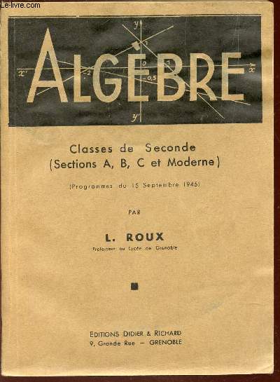 ALGEBRE - cLASSES DE SECONDE (SECTIONS A, B, C ET MODERNE) - Programmes du 15 septembre 1945.