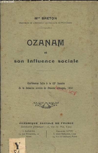 OZANAM ET SON INFLUENCE SOCIALE - Confrence faite  la IXe ession de la Semaine Sociale de France, Limoges 1912.
