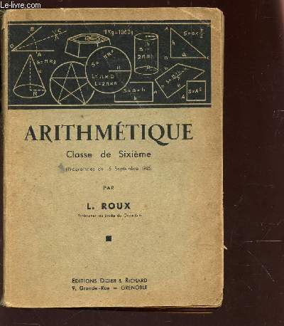 ARITHMETIQUE - CLASSE DE SIXIEME - Programmes du 15 septembre 1945.