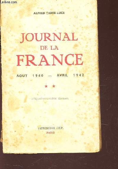 JOURNAL DE LA FRANCE - AOUT 1940 - AVRIL 942 (volume II).