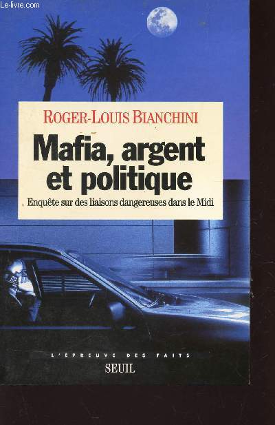 MAFIA, ARGENT ET POLITIQUE - enquete sur des liaisons dangereuses dans le Midi / COLLECTION 