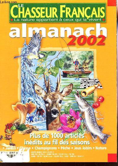 LE CHASSEUR FRANCAIS - ALMANACH 2002 - PLUS DE 1000 ARTICLES INEDITS AU FIL DES SAISONS - HORS SERIE - Jardin - Chasse - champignons - Peche - Jeux loisirs - Nature.