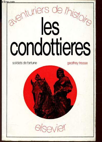 LES CONDOTTIERES - SOLDATS DE FORTUNE / COLLECTION 