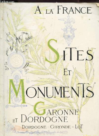 GARONNE ET DORDOGNE - DORDOGNE - GIRONDE - LOT / COLLECTION A LA FRANCE - SITES ET MONUMENTS.