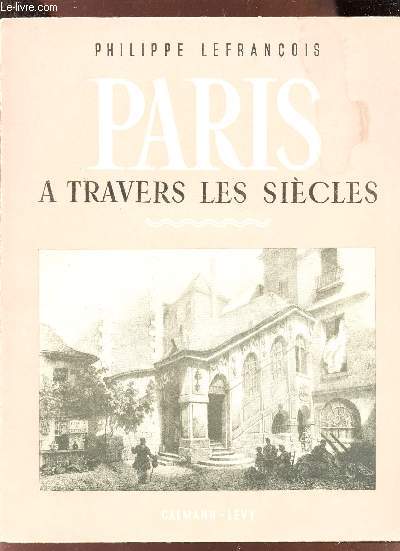 PARIS A TRAVERS LES SIECLES