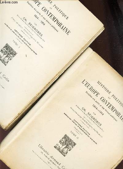 HISTOIRE POLITIQUE DE L'EUROPE CONTEMPORAINE - EN 2 VOLUMES / EVOLUTION DES PARTIS ET DES FORMES POLITIQUES, 1814-1914 / TOME I + TOME II.