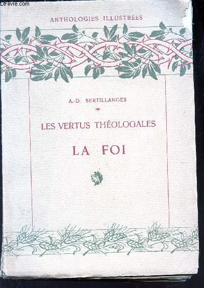 LES VERTUS THEOLOGALES - LA FOI. / COLLECTION 