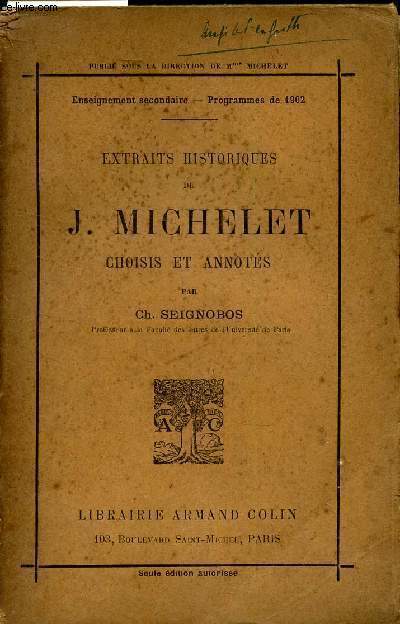 EXTRAIT HISTORIQUES DE J.MICHELET CHOISIS ET ANNOTES / ENSEIGNEMENTS SECONDAIRE - PROGRAMME DE 1902