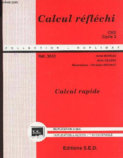 CALCUL REFLECHI - CM2 - CYCLE 3 - CALCULE RAPIDE / REF. 3042 - COLLECTION DUPLIMAT.