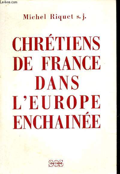 CHRETIENS DE FRANCE DANS L'EUROPE ENCHAINEE - Genese du Secours Catholique / Collection 
