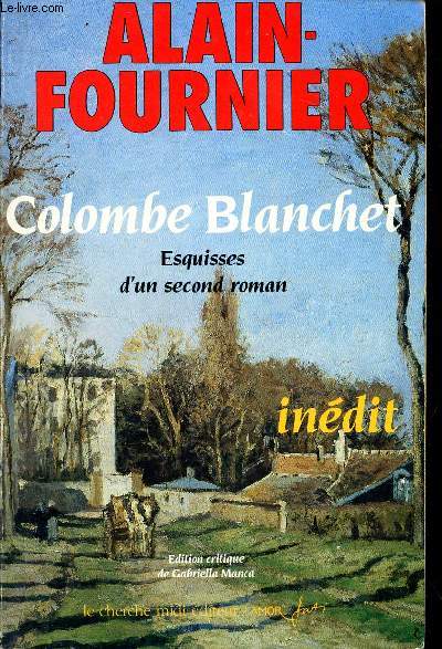 COLOMBE BLANCHET- ESQUISSES D UN SECOND ROMAN- INEDIT- EDITION CRITIQUE DE GABRIELLA MANCA