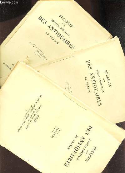 BULLETIN DE LA SOCIETE IMPERIALE DES ANTIQUAIRES DE FRANCE - EN 3 VOLUMES . ANNEE 1968.