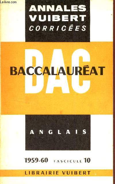 BAC BACCALAUREAT - ANGLAIS - 1ere PARTIE - 1959-60 - FASCICULE 10 / ANNALES VUIBERT CORRIGEES.