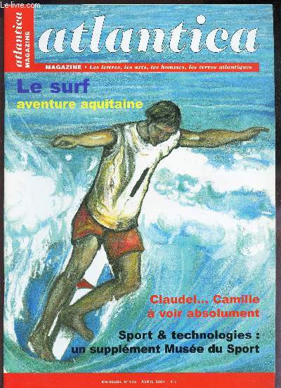 ATLANTICA - N123 - avril 2004 / LE SURF, AVENTURE AQUITAINE / CLAUDEL... CAMILLE  VOIR ABSOLUMENT / SPORT & TECHNONOLOGIES : un supplement Muse du sport etc...