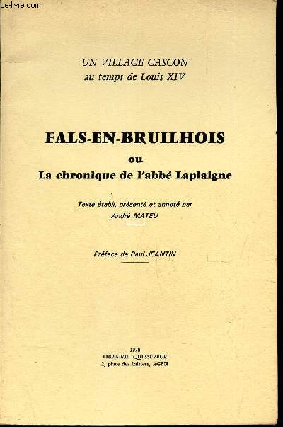 FALS-EN-BRUILHOIS ou LA CHRONIQUE DE L'ABBE LAPLAIGNE / UN VILLAGE GASCON AU TEMPS DE LOUIS XIV