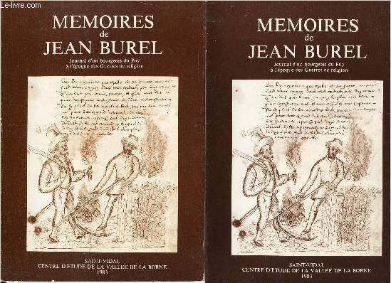 MEMOIRES DE JEAN BUREL : EN 2 VOLUMES (TOMES 1 + 2) - JOURNAL D'UN BOURGEOIS DU PUY A L'EPOQUE DES GUERRES DE RELIGION