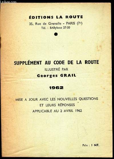 SUPPLEMENT AU CODE DE LA ROUTE - Mise a jou avec les nouvelles questions et leurs rponses applicabls au 2 avril 1962.