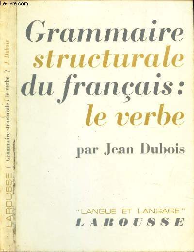 GRAMMAIRE STRUCTURALE DU FRANCAIS : LE VERBE / COLLECTION LANGUE ET LANGAGE.