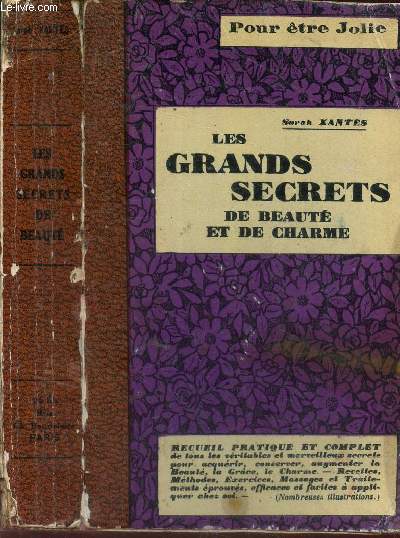 LES GRANDS SECRETS DE BEAUTE ET DE CHARME - Recueil complet de tous les veritables secrets anciens et nouveaux.