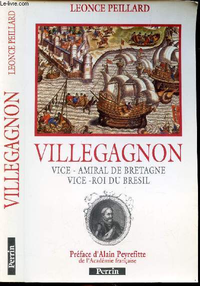 VILLEGAGNON - VICE-AMIRAL DE BRETAGNE - VICE-ROI DU BRESIL.