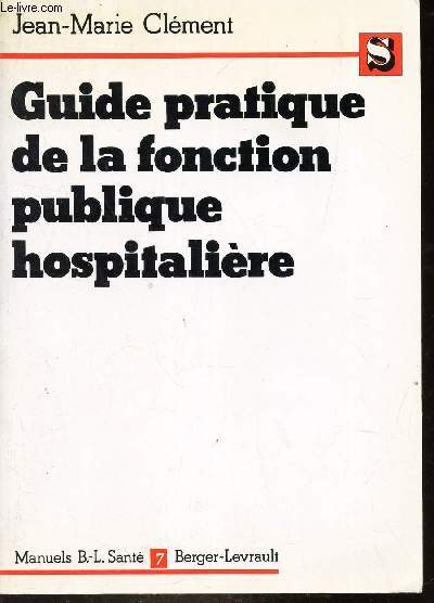 GUIDE PRATIQUE DE LA FONCTION PUBLIQUE HOSPITALIERE / TOME 7 .