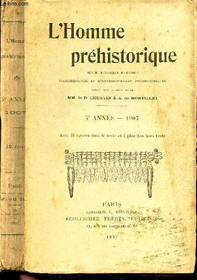 L'HOMME PREHISTORIQUE - 5e anne - 1907 / TRAVAUX ORIGINAUX - MISEES DEPARTEMENTAUX - NOUVELLES - FOUILLES ET DECOUVERTES - NECROLOGIE - BIBLIOGRAPHIE - CONGRES, STES, ACADEMIES / ...