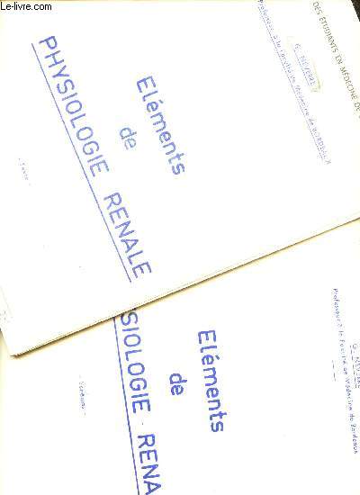 ELEMENTS DE PHYSIOLOGIE RENALE - EN 2 VOLUMES : TOMES 1 et 2 (TEXTE + SCHEMAS)