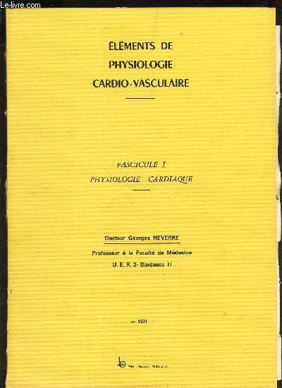 FASCICULE I - PHYSIOLOGIE CARDIAQUE / ELEMENTS DE PHYSIOLOGIE CARDIO-VASCULAIRE.