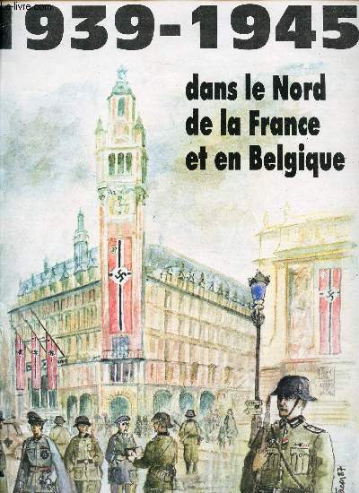 1939-1945 - DANS LE NORD DE LA FRANCE ET EN BELGIQUE - 2 - Premiers mois d'occupation - Premiers actes de resistance (Juin-decembre 1940).