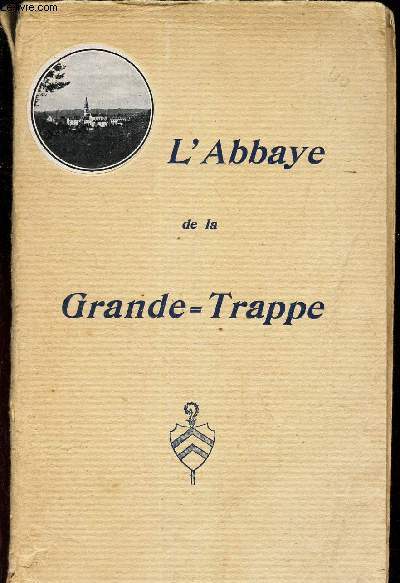 NOTRE DAME DE LA GRANDE TRAPPE / L'ABBAYE DE MAISON-DIEU